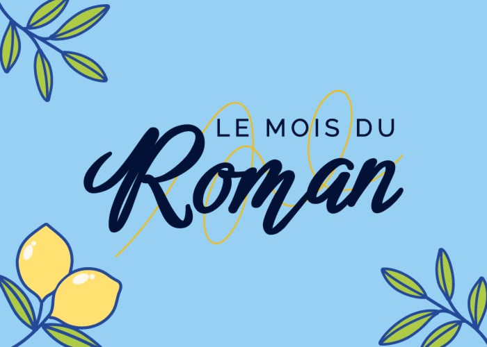 Notre sélection de 7 romans incontournables pour la 3ème Editions du mois du Roman  