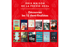 Prix Maison de la Presse 2024 – Les 12 demi-finalistes