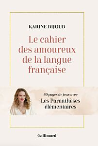 Le cahier des amoureux de la langue française