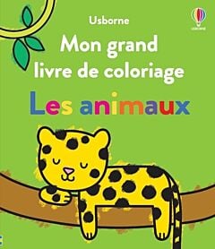 Les animaux - Mon grand livre de coloriage - dès 3 ans