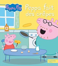 Peppa Pig - Peppa fait des crêpes