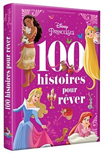 DISNEY PRINCESSES - 100 Histoires pour Rêver
