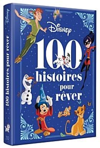 DISNEY - PIXAR - 100 Histoires pour Rêver