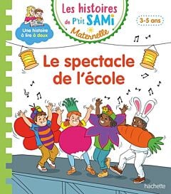 Les histoires de P'tit Sami Maternelle (3-5 ans) : Le spectacle de l'école