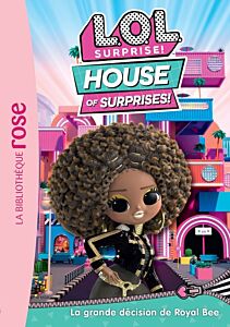 L.O.L. Surprise ! House of Surprises 10 - La grande décision de Royal Bee