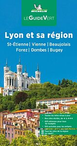Guide Vert Lyon et sa région. Saint-Etienne, Vienne, Beaujolais, Forez, Dombes, Bugey
