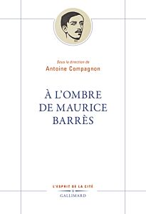 À l'ombre de Maurice Barrès