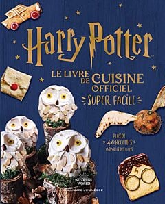 Harry Potter - Harry Potter - Le livre de cuisine officiel - Super facile