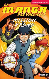 Le manga des vacances - du CM2 à la 6ème : mission Krono