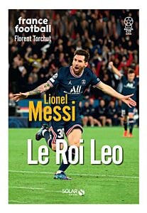 Lionel Messi - Le Roi Leo