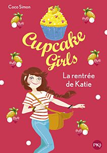 Cupcake Girls - tome 1 La rentrée de Katie