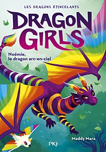 Dragon Girls - Les dragons étincelants - Tome 03 Noémie, le dragon arc-en-ciel