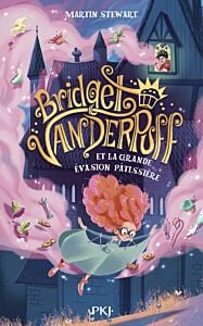 Bridget Vanderpuff - Tome 1 Et la grande évasion pâtissière