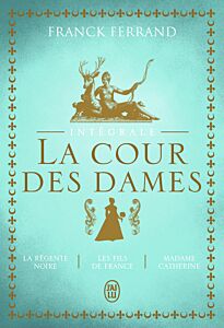 La trilogie - La Cour des Dames - Intégrale