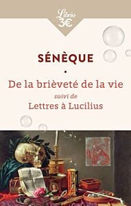 La Brièveté de la vie suivi de Lettres à Lucilius