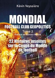 Mondial : Football Club Geopolitics - Tome 2