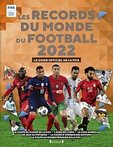 RECORDS DU MONDE DU FOOTBALL 2022 - LE GUIDE OFFICIEL DE LA FIFA