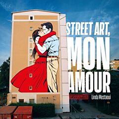 Street art, mon amour - Quand l’amour descend dans la rue