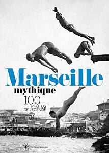 Marseille Mythique - Bilingual French-English edition