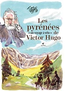 Les Pyrénées de Victor Hugo - Un voyage à vélo