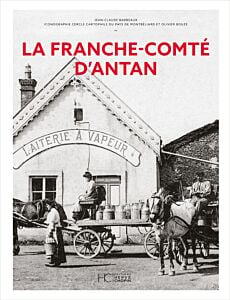 La Franche-Comté d'Antan - Nouvelle édition