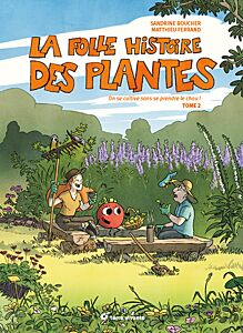 La folle histoire des plantes - tome 2