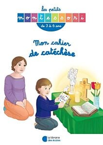 Les Petits Montessori - Mon cahier de catéchèse 3-6 ans