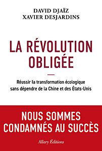 La Révolution obligée - Réussir la transformation écologique sans dépendre de la Chine et des États-Unis