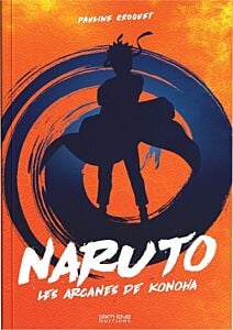 Naruto . Les arcanes de Konoha