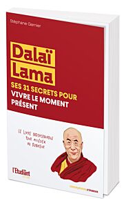 Dalaï Lama, ses 31 secrets pour vivre le moment présent