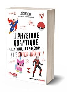 La physique quantique par Antman, les pokémon... & les super-héros !