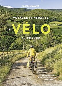 Voyages itinérants à vélo en France - 50 parcours pour partir de 2 jours à 2 semaines
