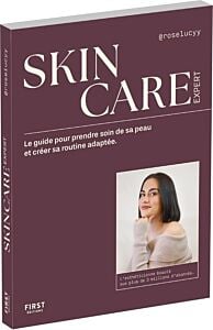 Skincare expert - Le guide pour prendre soin de sa peau et créer sa routine adaptée