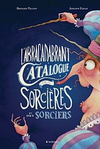L'Abracadabrant Catalogue des Sorcières et des Sorciers