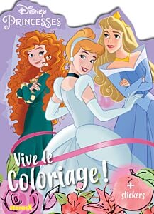 Disney Princesses - Vive le coloriage ! (Merida, Cendrillon, Aurore)