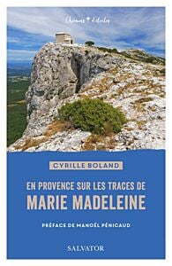 En Provence sur les pas de Marie Madeleine