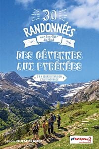 30 Randonnées sur les GR du Sud - Des Cévennes aux Pyrénées