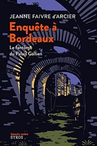 Enquête à Bordeaux - Le fantôme du Palais Gallien
