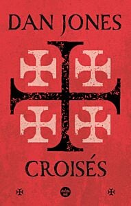 Croisés - Une histoire épique des guerres pour la Terre sainte
