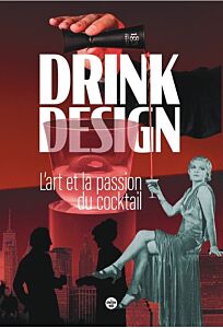 Drink design - L art et la passion du cocktail