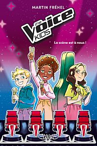 The Voice Kids - Tome 1 La scène est à nous !