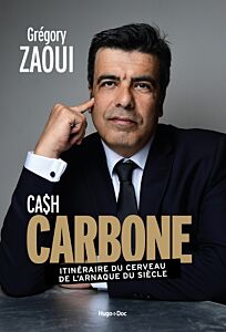 Cash Carbone - Itinéraire du cerveau de l'arnaque du siècle