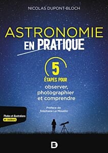 L'astronomie en pratique : 5 étapes pour observer, photographier et comprendre