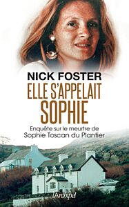 Elle s'appelait Sophie - Enquête sur le meurtre de Sophie Toscan du Plantier