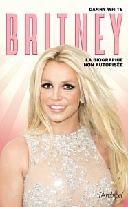 Britney - La biographie non autorisée