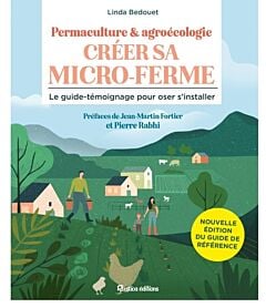 Créer sa micro-ferme : permaculture et agroécologie NE