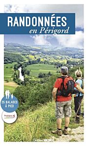 Randonnées en Périgord. 25 balades à pied