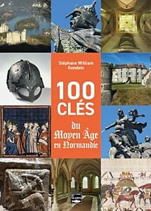 100 clés du Moyen-Âge en Normandie