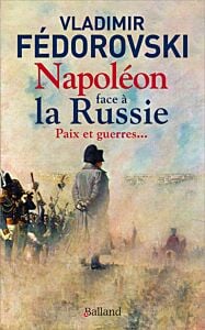 Napoléon face à la Russie. Paix et guerres