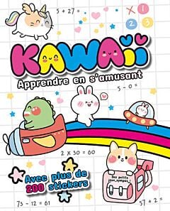 Kawaii Apprendre en s'amusant - D'adorables petits jeux ! Avec plus de 200 stickers